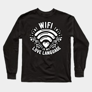 WIFI is My Love Language Long Sleeve T-Shirt